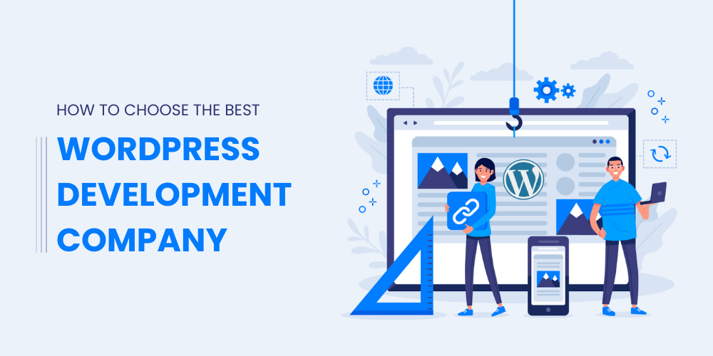 How to Choose the Best WordPress Development Company