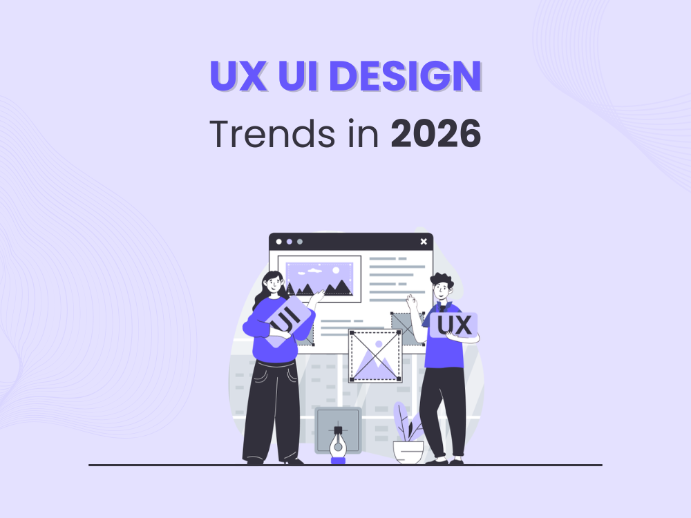 UX/UI Design Trends to Watch in 2026