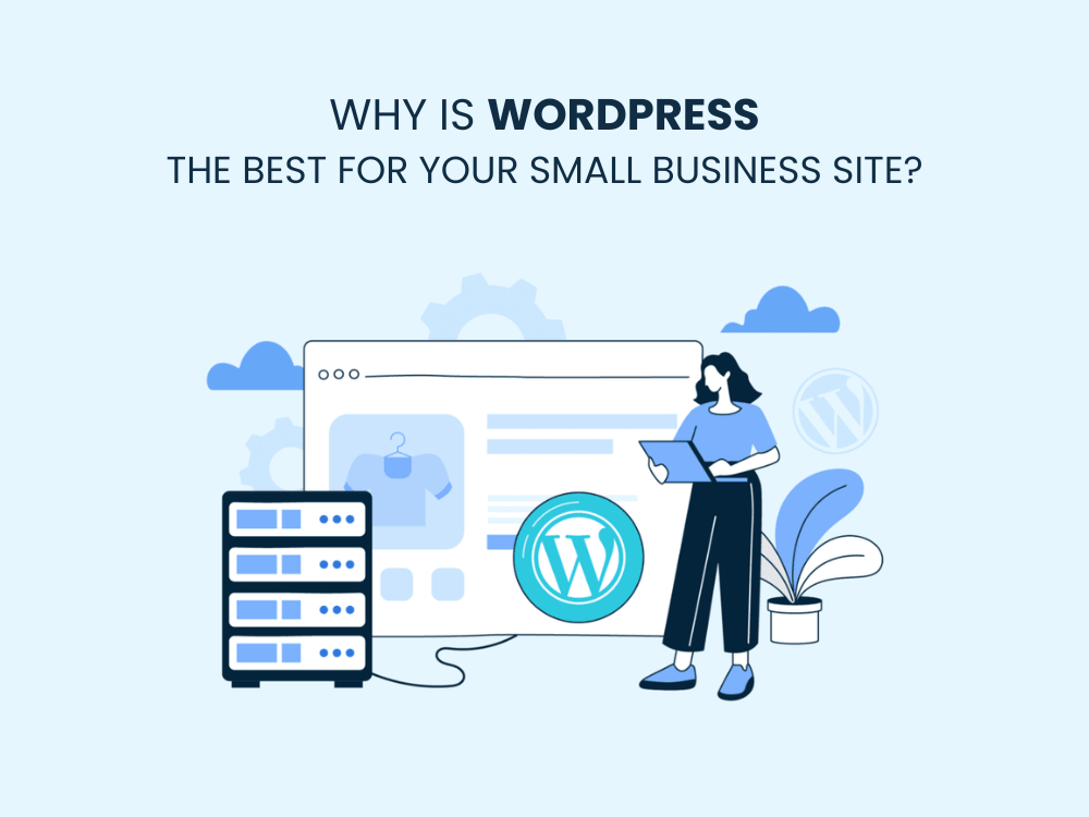 Why is WordPress the Best for Your Small Business Site